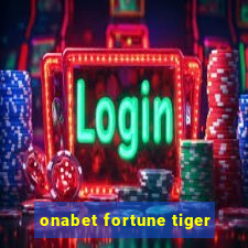 onabet fortune tiger